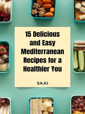 cover image of 15 Delicious and Easy Mediterranean Recipes for a Healthier You